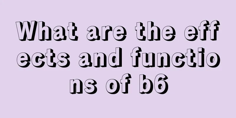 What are the effects and functions of b6