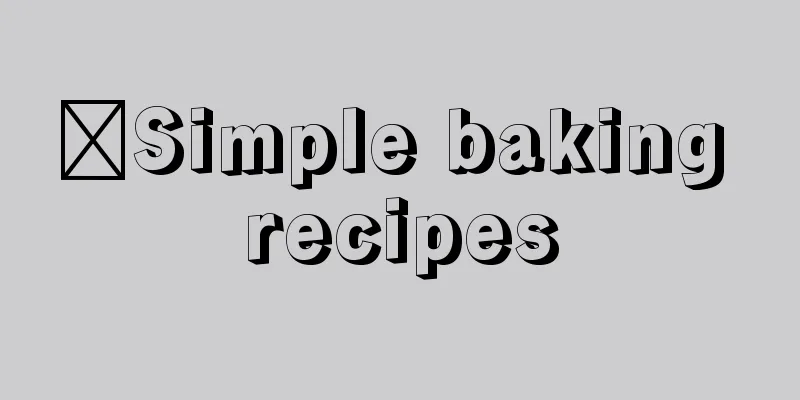 ​Simple baking recipes