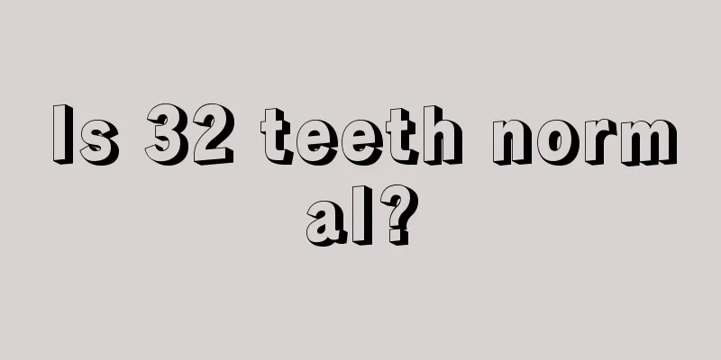Is 32 teeth normal?