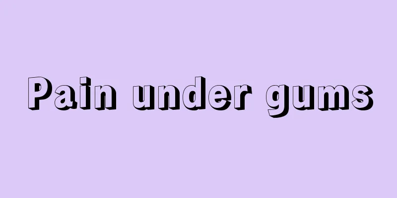 Pain under gums