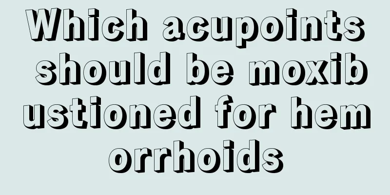 Which acupoints should be moxibustioned for hemorrhoids