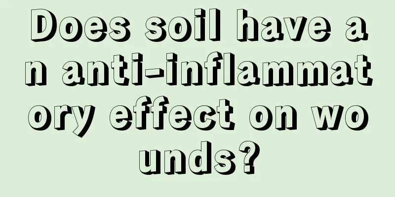 Does soil have an anti-inflammatory effect on wounds?