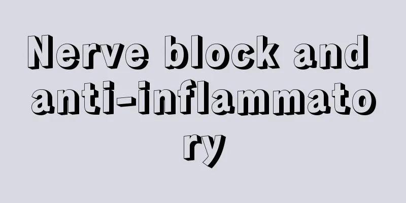 Nerve block and anti-inflammatory