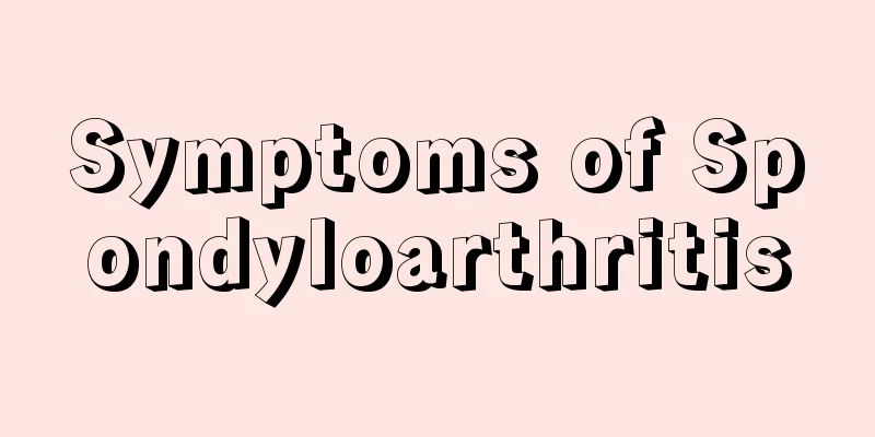 Symptoms of Spondyloarthritis