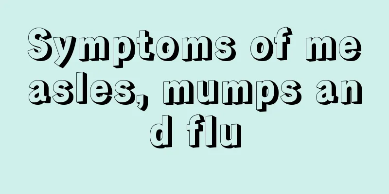 Symptoms of measles, mumps and flu
