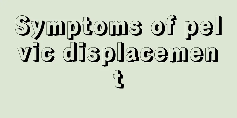 Symptoms of pelvic displacement