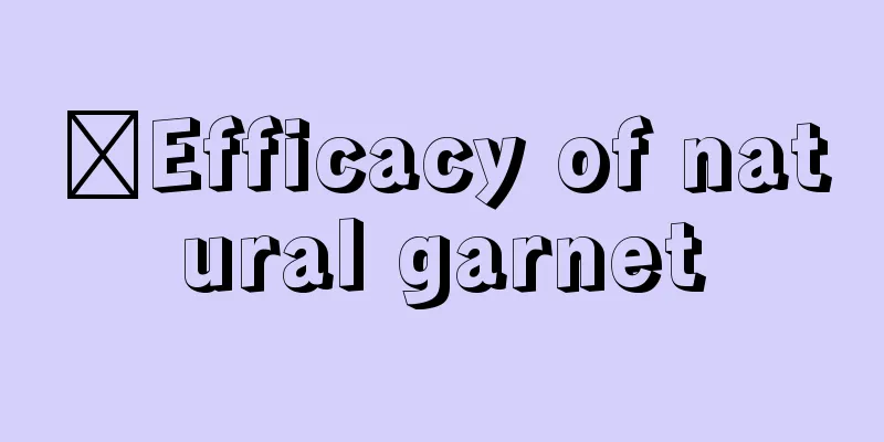 ​Efficacy of natural garnet