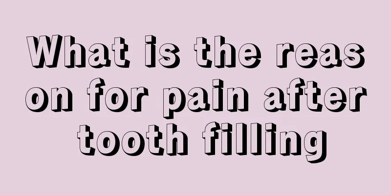 What is the reason for pain after tooth filling
