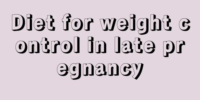 Diet for weight control in late pregnancy