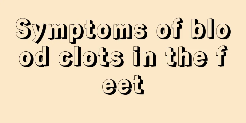 Symptoms of blood clots in the feet