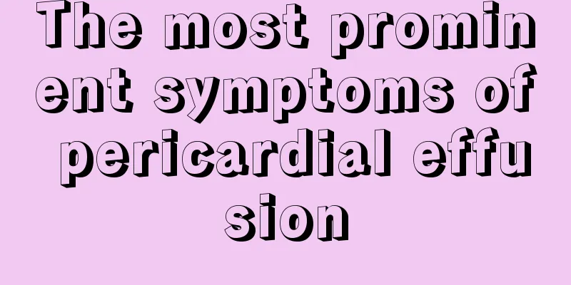 The most prominent symptoms of pericardial effusion