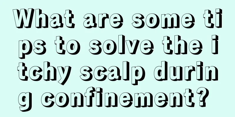 What are some tips to solve the itchy scalp during confinement? 