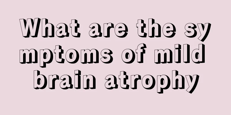 What are the symptoms of mild brain atrophy