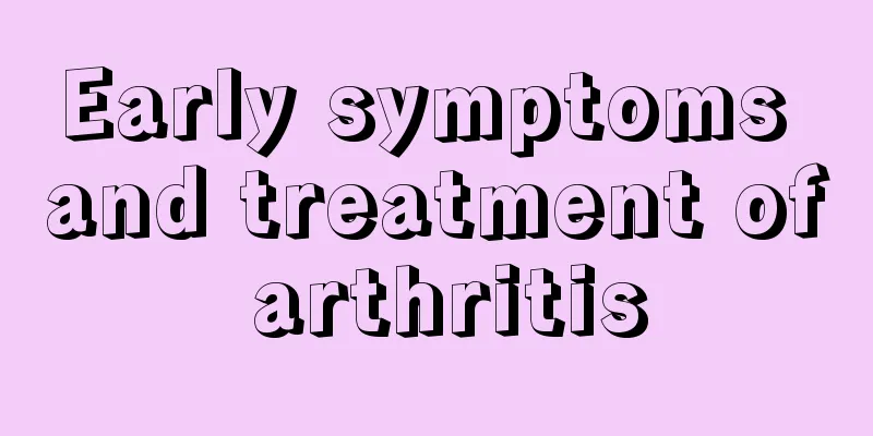 Early symptoms and treatment of arthritis