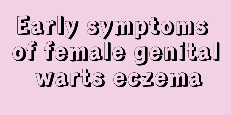 Early symptoms of female genital warts eczema