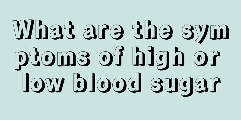 What are the symptoms of high or low blood sugar
