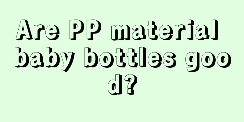 Are PP material baby bottles good?