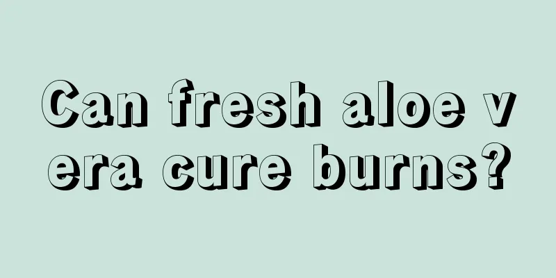 Can fresh aloe vera cure burns?