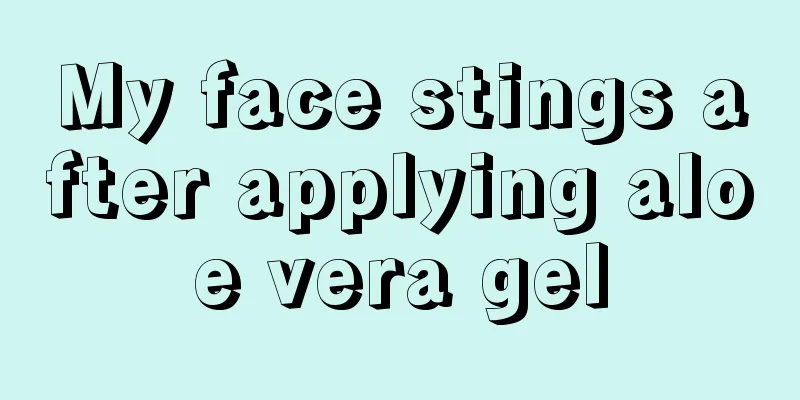 My face stings after applying aloe vera gel