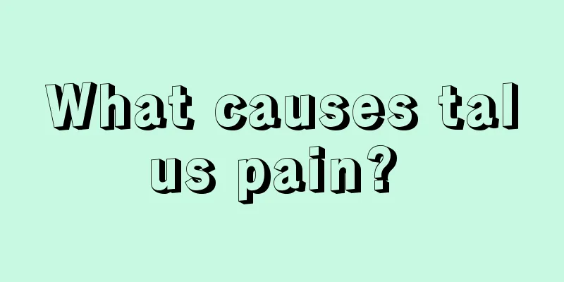 What causes talus pain? 