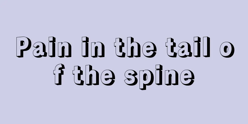 Pain in the tail of the spine