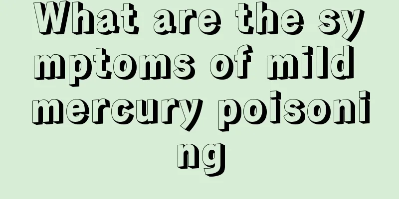 What are the symptoms of mild mercury poisoning