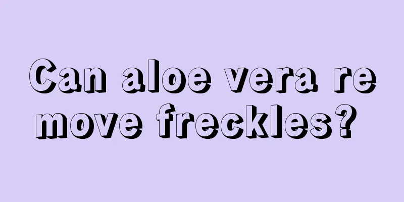 Can aloe vera remove freckles? 