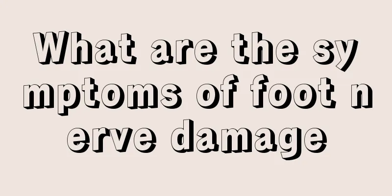 What are the symptoms of foot nerve damage