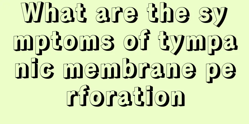 What are the symptoms of tympanic membrane perforation