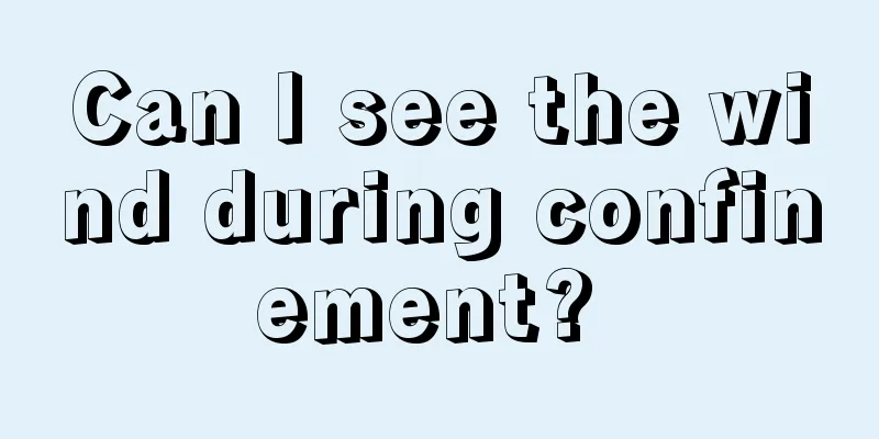 Can I see the wind during confinement? 