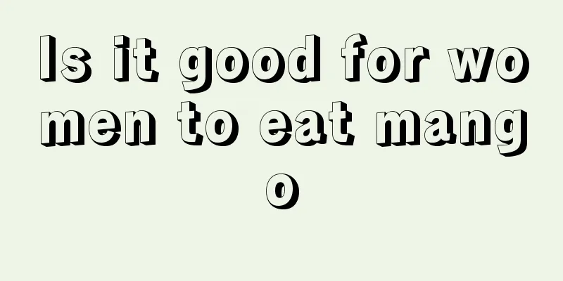 Is it good for women to eat mango