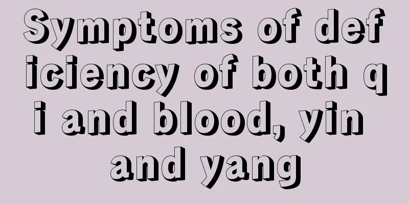Symptoms of deficiency of both qi and blood, yin and yang