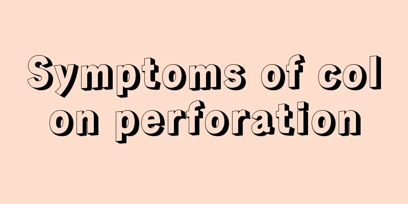 Symptoms of colon perforation