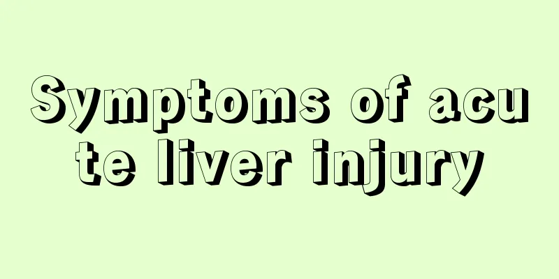 Symptoms of acute liver injury