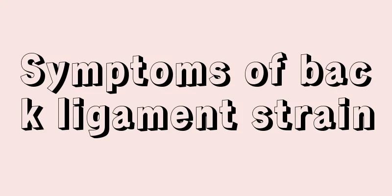 Symptoms of back ligament strain