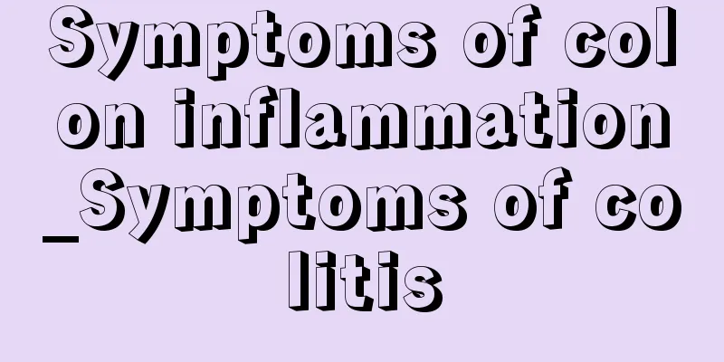 Symptoms of colon inflammation_Symptoms of colitis