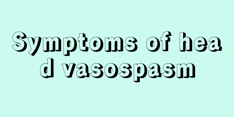 Symptoms of head vasospasm