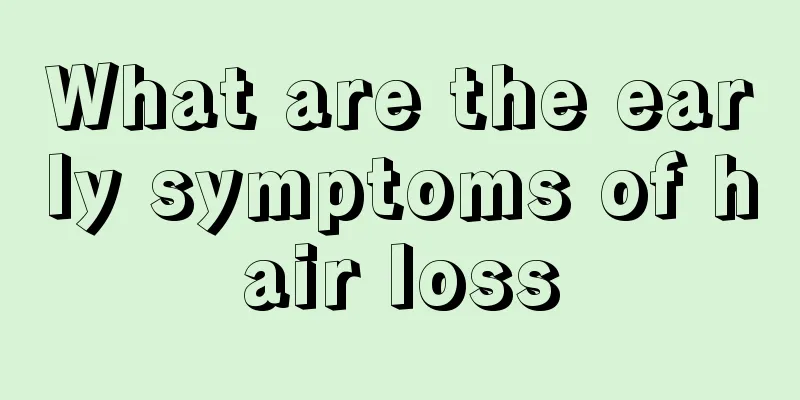 What are the early symptoms of hair loss
