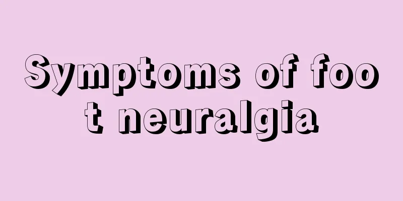 Symptoms of foot neuralgia