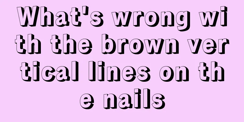What's wrong with the brown vertical lines on the nails