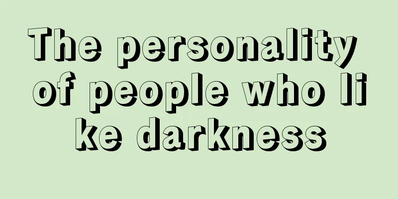 The personality of people who like darkness