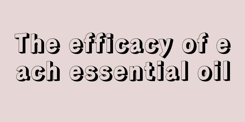 The efficacy of each essential oil