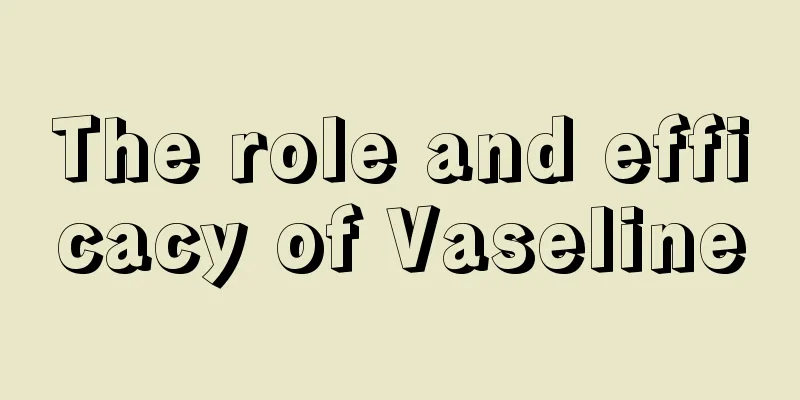 The role and efficacy of Vaseline