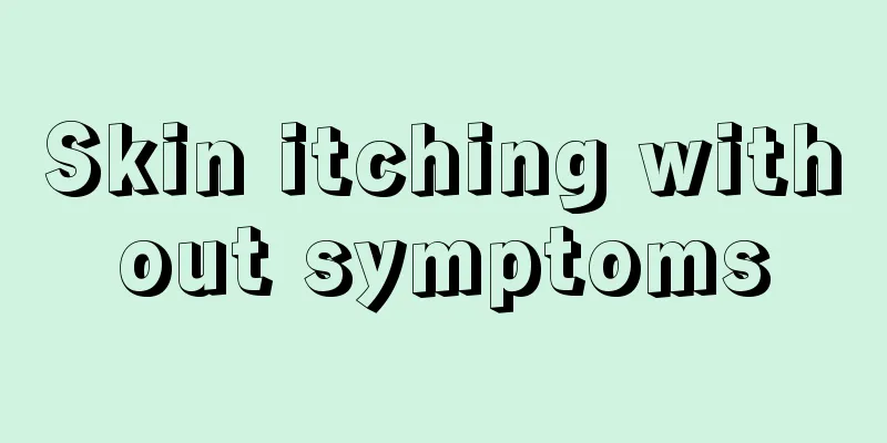 Skin itching without symptoms