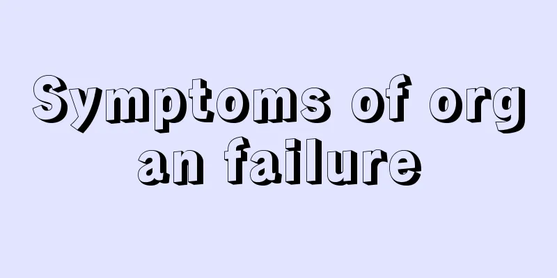 Symptoms of organ failure