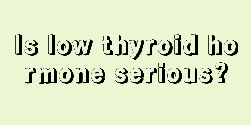Is low thyroid hormone serious?
