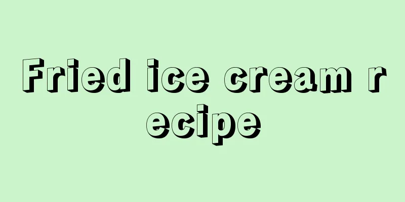 Fried ice cream recipe