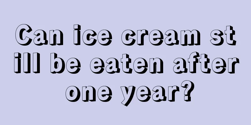 Can ice cream still be eaten after one year?