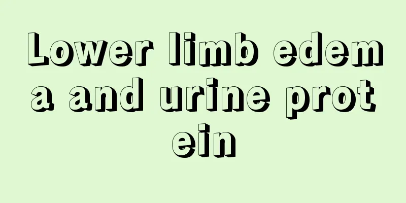 Lower limb edema and urine protein