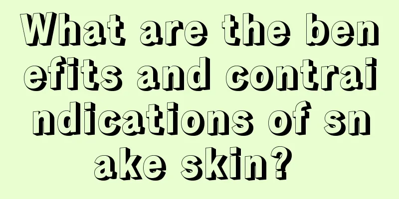 What are the benefits and contraindications of snake skin? 